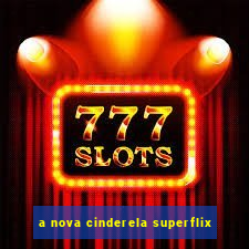 a nova cinderela superflix